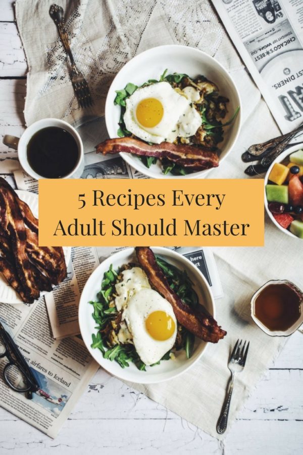 5 Recipes Every Adult Should Master