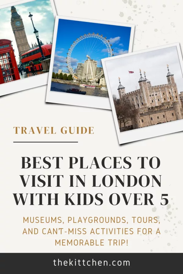 The Best Things to Do in London with Kids Over 5 - museums, historic sites, playgrounds, and activities for a memorable trip!